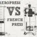 Quais -são- as -diferenças -entre- a -French- Press- e- a -Aeropress